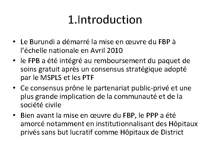 1. Introduction • Le Burundi a démarré la mise en œuvre du FBP à