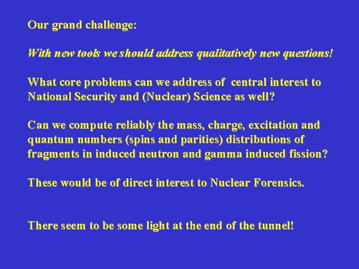 Our grand challenge: With new tools we should address qualitatively new questions! What core