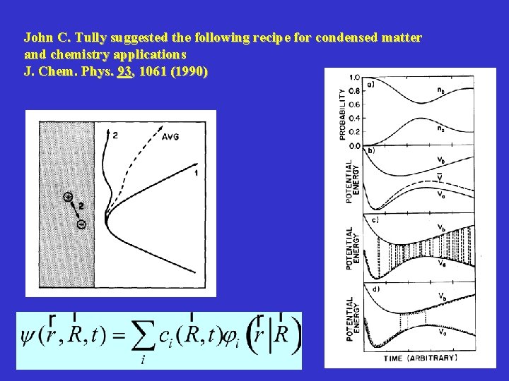 John C. Tully suggested the following recipe for condensed matter and chemistry applications J.