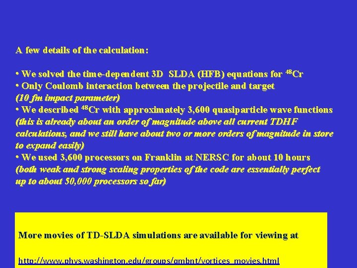 A few details of the calculation: • We solved the time-dependent 3 D SLDA