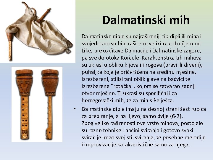 Dalmatinski mih • Dalmatinske diple su najrašireniji tip dipli ili miha i svojedobno su