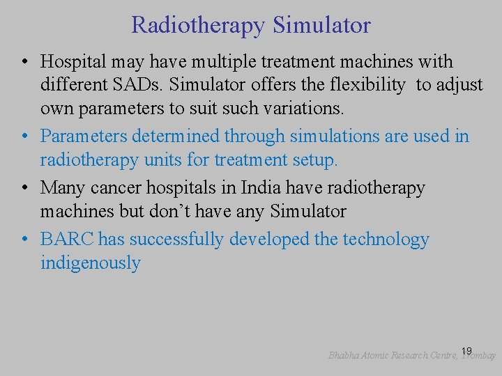 Radiotherapy Simulator • Hospital may have multiple treatment machines with different SADs. Simulator offers