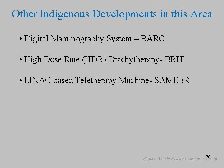 Other Indigenous Developments in this Area • Digital Mammography System – BARC • High