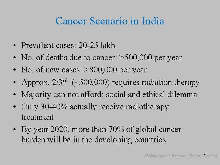 Cancer Scenario in India • • • Prevalent cases: 20 -25 lakh No. of