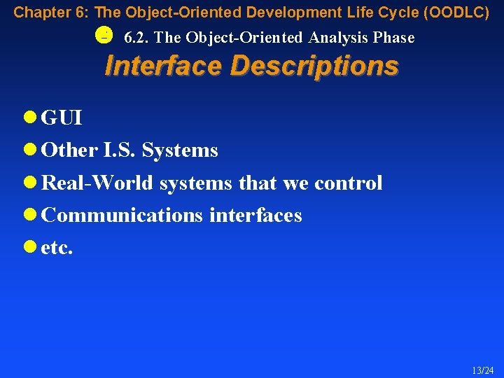 Chapter 6: The Object-Oriented Development Life Cycle (OODLC) 6. 2. The Object-Oriented Analysis Phase