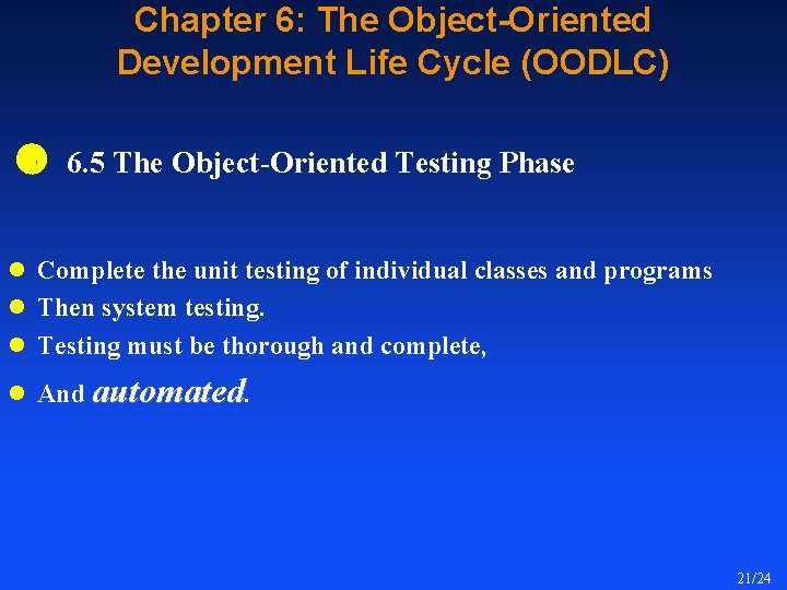 Chapter 6: The Object-Oriented Development Life Cycle (OODLC) 6. 5 The Object-Oriented Testing Phase