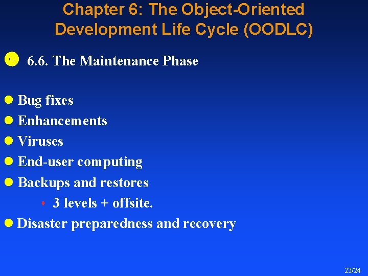 Chapter 6: The Object-Oriented Development Life Cycle (OODLC) 6. 6. The Maintenance Phase l Chapter 6: The Object-Oriented Development Life Cycle (OODLC) 6. 6. The Maintenance Phase l