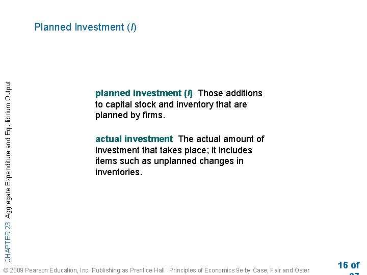 CHAPTER 23 Aggregate Expenditure and Equilibrium Output Planned Investment (I) planned investment (I) Those