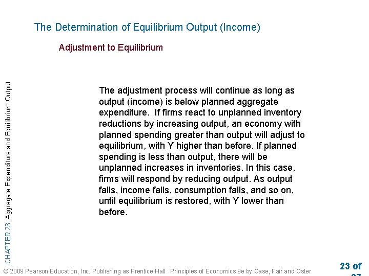 The Determination of Equilibrium Output (Income) CHAPTER 23 Aggregate Expenditure and Equilibrium Output Adjustment