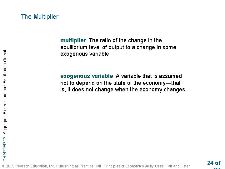 CHAPTER 23 Aggregate Expenditure and Equilibrium Output The Multiplier multiplier The ratio of the