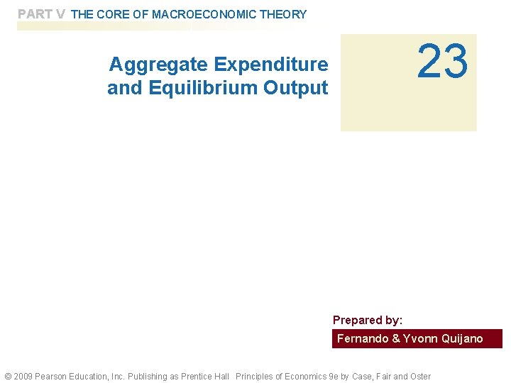 PART V THE CORE OF MACROECONOMIC THEORY 23 Aggregate Expenditure and Equilibrium Output Prepared
