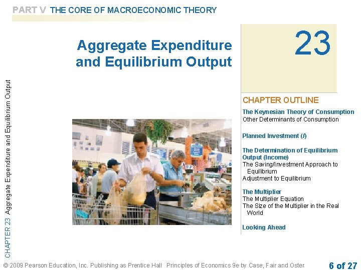 PART V THE CORE OF MACROECONOMIC THEORY 23 CHAPTER 23 Aggregate Expenditure and Equilibrium