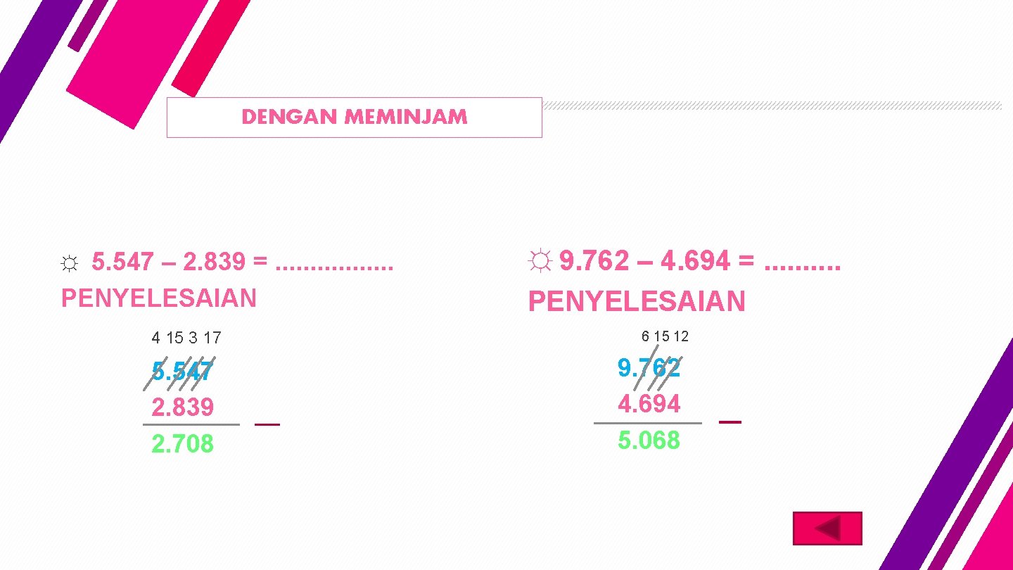 DENGAN MEMINJAM 5. 547 – 2. 839 =. . . . PENYELESAIAN ☼ 4