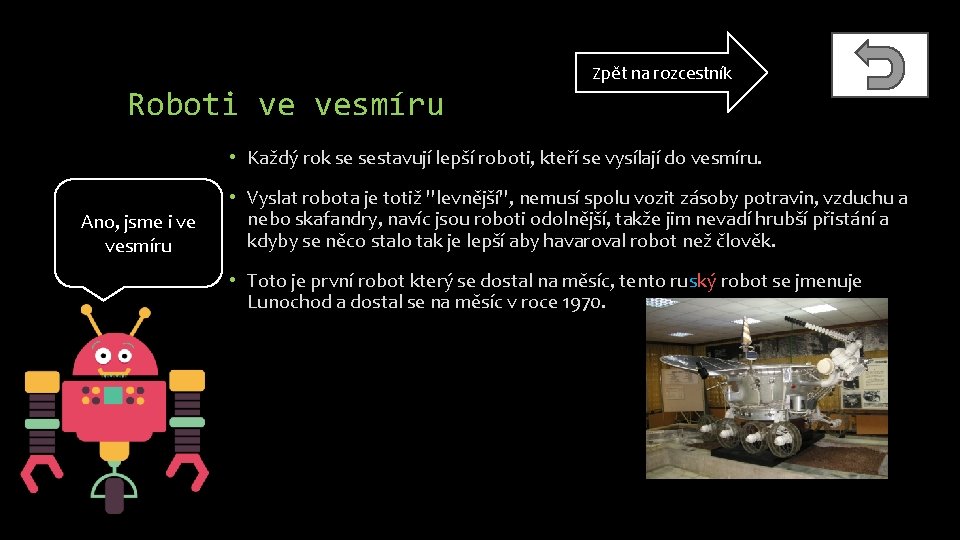 Roboti ve vesmíru Zpět na rozcestník • Každý rok se sestavují lepší roboti, kteří
