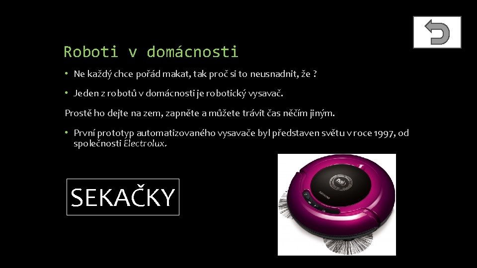 Roboti v domácnosti • Ne každý chce pořád makat, tak proč si to neusnadnit,