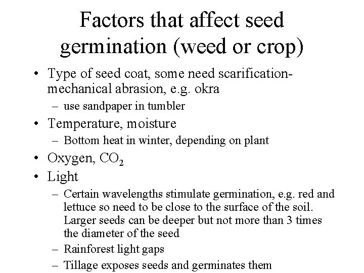 Factors that affect seed germination (weed or crop) • Type of seed coat, some
