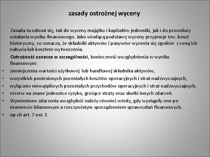 zasady ostrożnej wyceny • • • Zasada ta odnosi się, tak do wyceny majątku