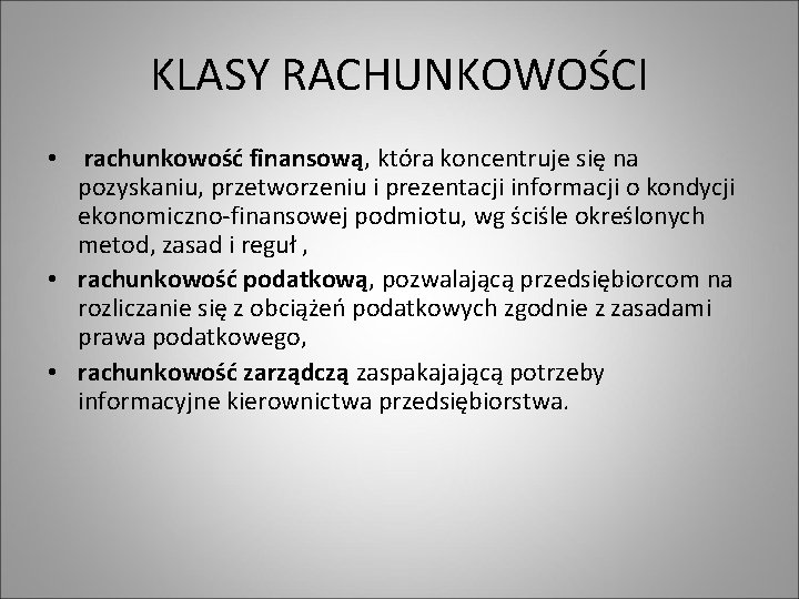 KLASY RACHUNKOWOŚCI • rachunkowość finansową, która koncentruje się na pozyskaniu, przetworzeniu i prezentacji informacji