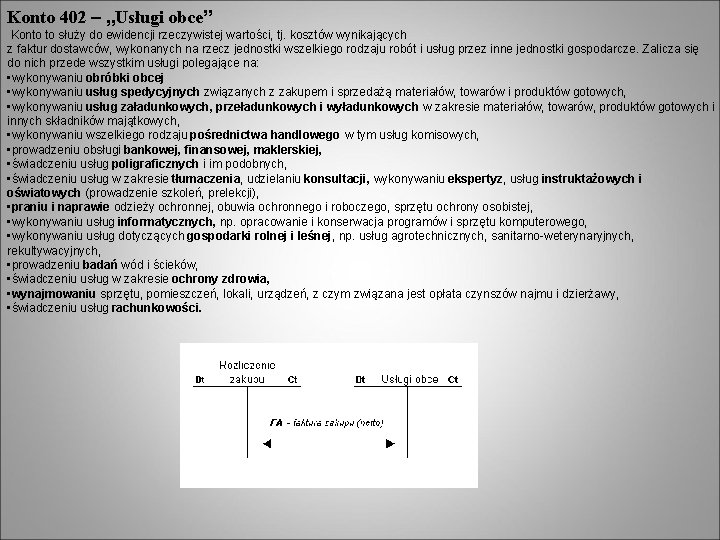 Konto 402 – „Usługi obce” Konto to służy do ewidencji rzeczywistej wartości, tj. kosztów