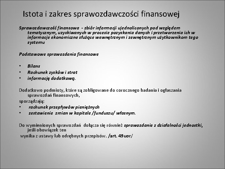 Istota i zakres sprawozdawczości finansowej Sprawozdawczość finansowa - zbiór informacji ujednoliconych pod względem tematycznym,