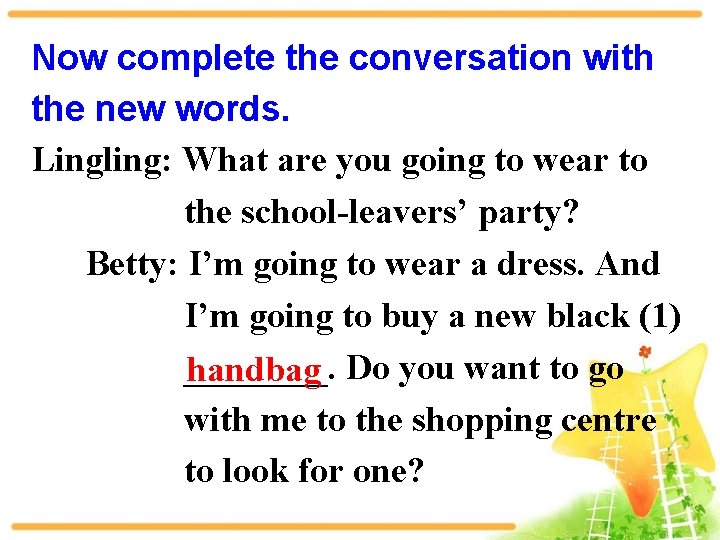 Now complete the conversation with the new words. Lingling: What are you going to