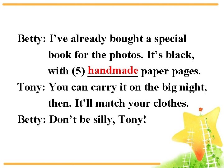 Betty: I’ve already bought a special book for the photos. It’s black, handmade paper