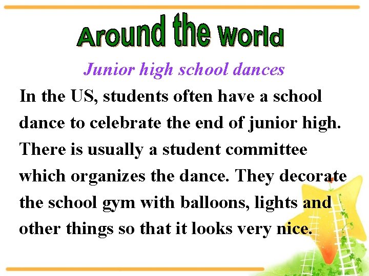 Junior high school dances In the US, students often have a school dance to