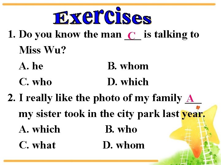 1. Do you know the man ___ C is talking to Miss Wu? A.