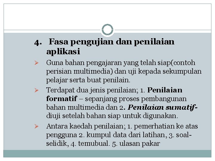 4. Fasa pengujian dan penilaian aplikasi Guna bahan pengajaran yang telah siap(contoh perisian multimedia)