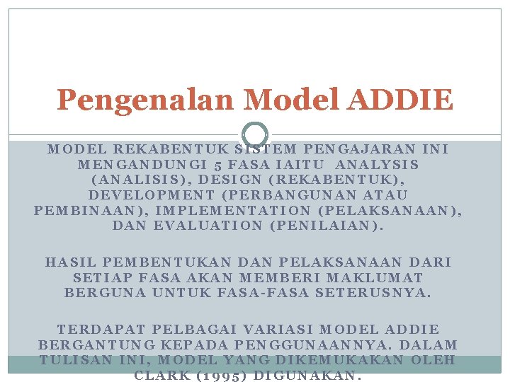 Pengenalan Model ADDIE MODEL REKABENTUK SISTEM PENGAJARAN INI MENGANDUNGI 5 FASA IAITU ANALYSIS (ANALISIS),