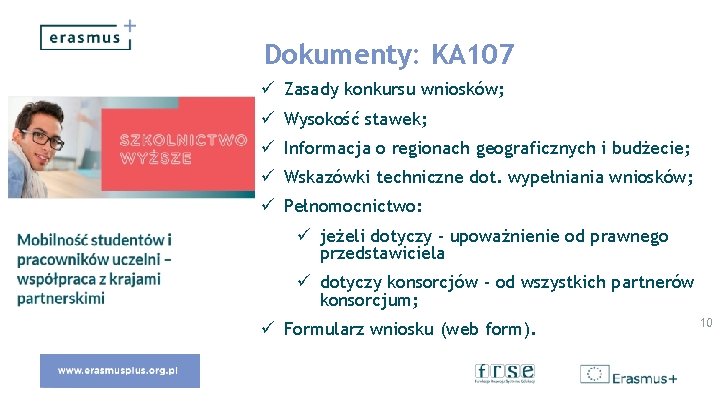 Dokumenty: KA 107 ü Zasady konkursu wniosków; ü Wysokość stawek; ü Informacja o regionach