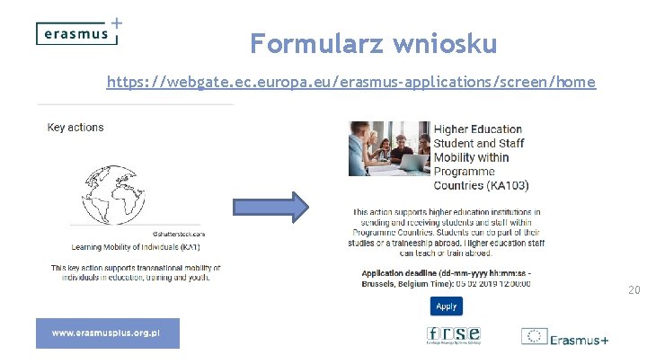 Formularz wniosku https: //webgate. ec. europa. eu/erasmus-applications/screen/home 20 