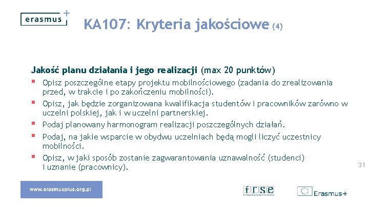 KA 107: Kryteria jakościowe (4) Jakość planu działania i jego realizacji (max 20 punktów)