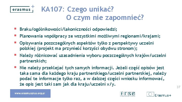 KA 107: Czego unikać? O czym nie zapomnieć? § § § Braku/ogólnikowości/lakoniczności odpowiedzi; §