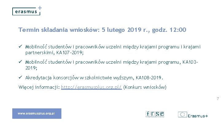 Termin składania wniosków: 5 lutego 2019 r. , godz. 12: 00 ü Mobilność studentów