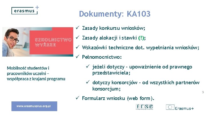 Dokumenty: KA 103 ü Zasady konkursu wniosków; ü Zasady alokacji i stawki (!); ü