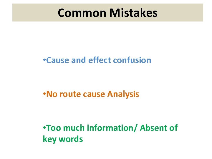Common Mistakes • Cause and effect confusion • No route cause Analysis • Too