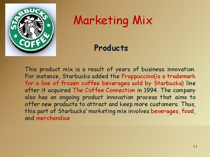 Marketing Mix Products This product mix is a result of years of business innovation.