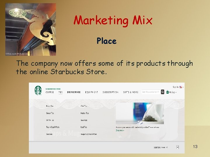 Marketing Mix Place The company now offers some of its products through the online