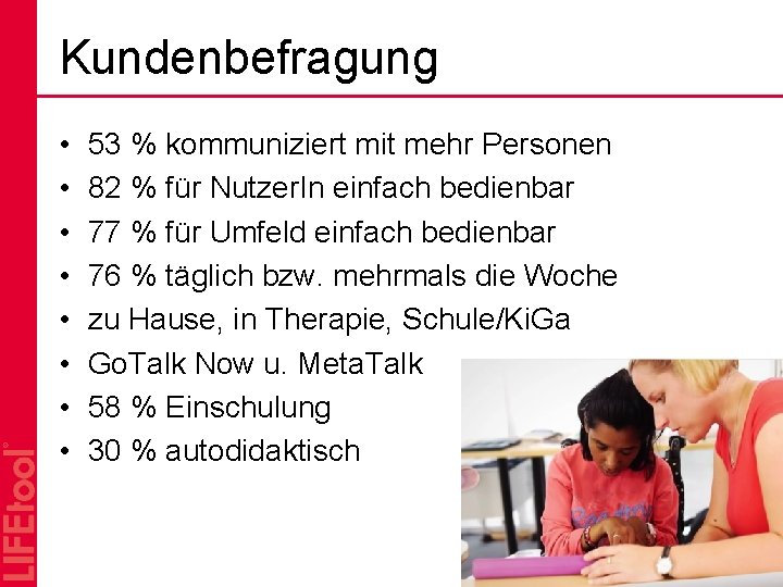 Kundenbefragung • • 53 % kommuniziert mit mehr Personen 82 % für Nutzer. In