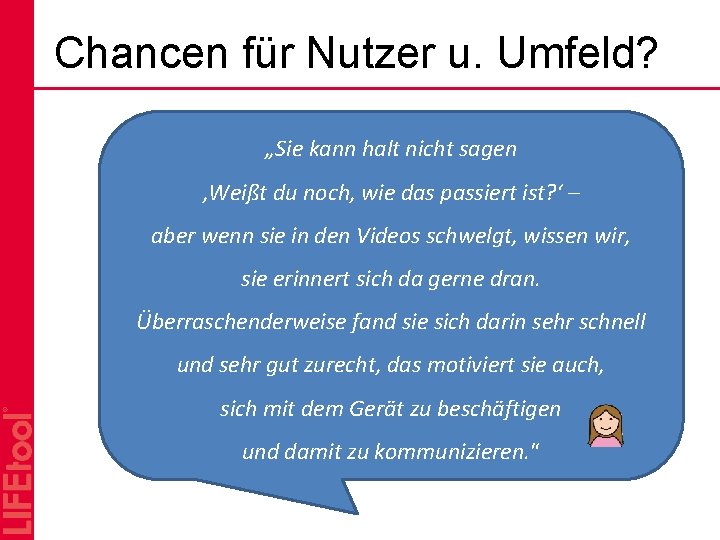 Chancen für Nutzer u. Umfeld? „Sie kann halt nicht sagen ‚Weißt du noch, wie