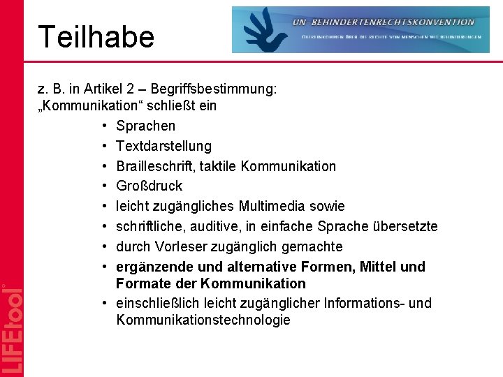 Teilhabe z. B. in Artikel 2 – Begriffsbestimmung: „Kommunikation“ schließt ein • Sprachen •