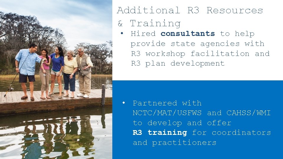 Additional R 3 Resources & Training • Hired consultants to help provide state agencies