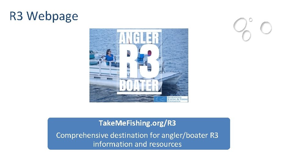 R 3 Webpage Take. Me. Fishing. org/R 3 Comprehensive destination for angler/boater R 3