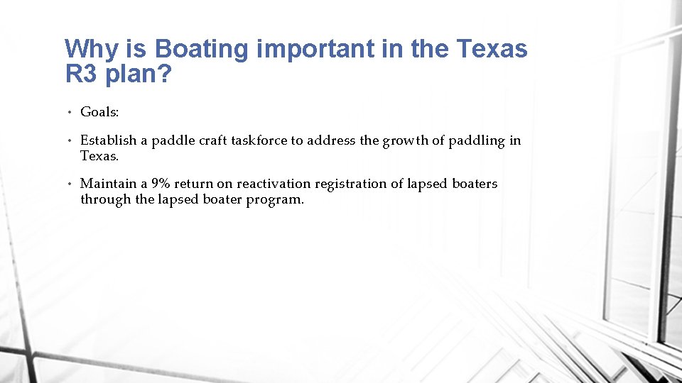 Why is Boating important in the Texas R 3 plan? • Goals: • Establish