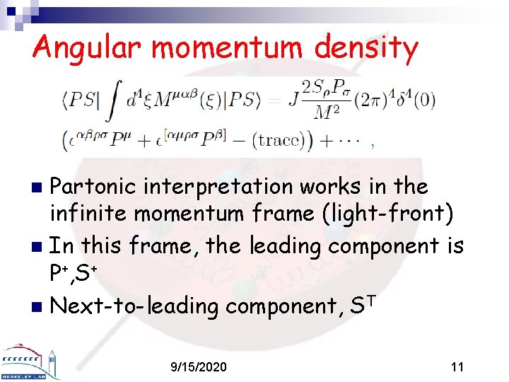 Angular momentum density Partonic interpretation works in the infinite momentum frame (light-front) n In