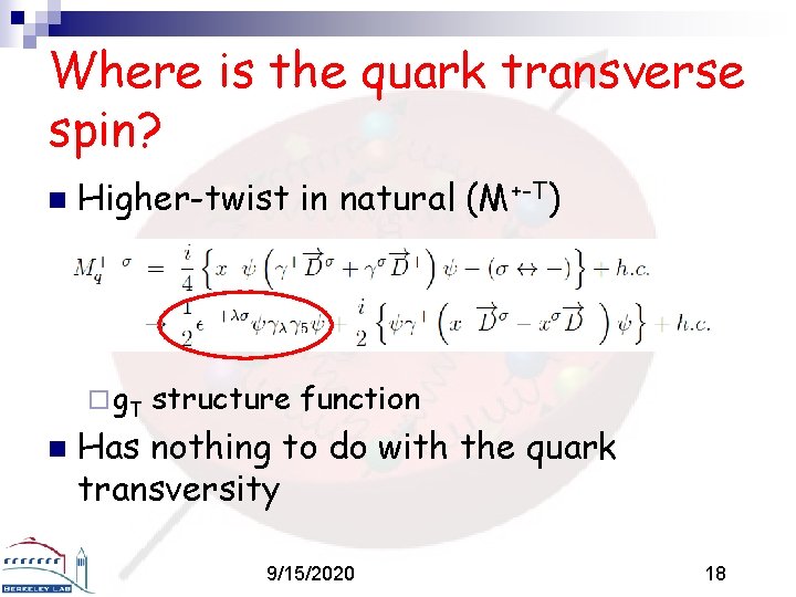 Where is the quark transverse spin? n Higher-twist in natural (M+-T) ¨ g. T
