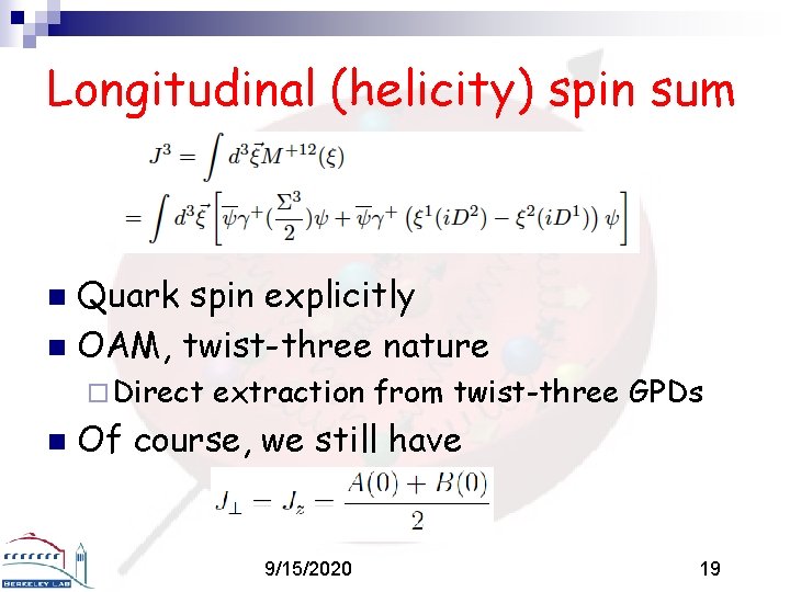 Longitudinal (helicity) spin sum Quark spin explicitly n OAM, twist-three nature n ¨ Direct