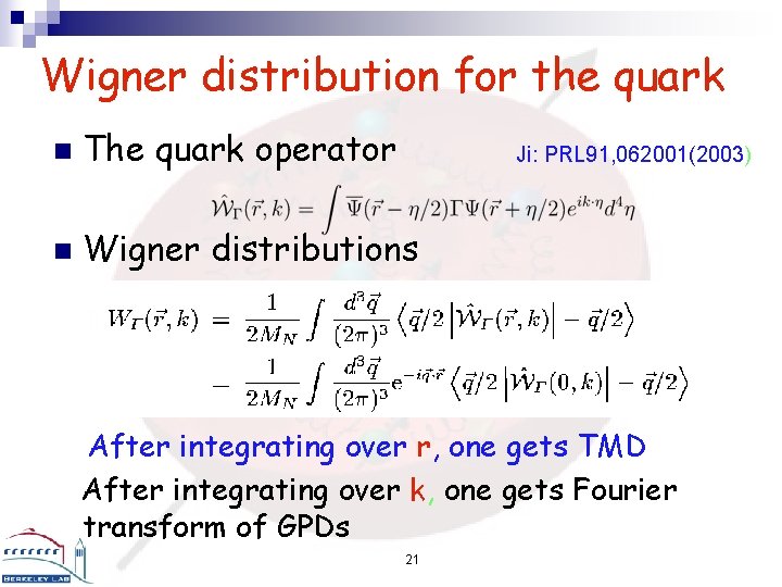 Wigner distribution for the quark n The quark operator n Wigner distributions Ji: PRL