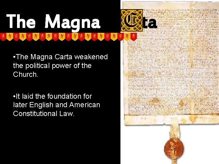 The Magna • The Magna Carta weakened the political power of the Church. •